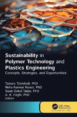 Sustainability in Polymer Technology and Plastic Engineering: Concepts, Strategies, and Opportunities -  - Bøger - Apple Academic Press Inc. - 9781774917626 - 8. april 2025