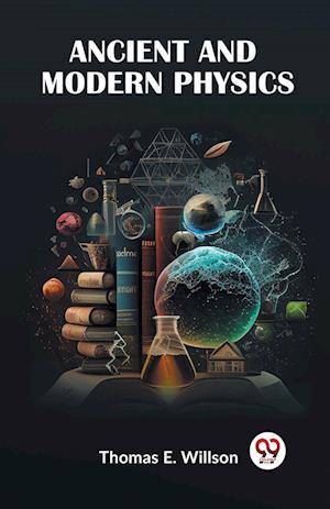 Cover for Thomas E. Willson · Ancient and Modern Physics (Paperback Book) (2023)