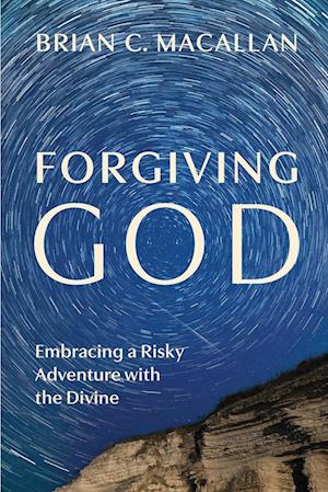 Cover for Brian C. Macallan · Forgiving God (Book) (2023)