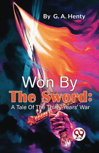 Cover for G.A. Henty · Won by the Sword: A Tale of the Thirty Years' War (Paperback Book) (2023)
