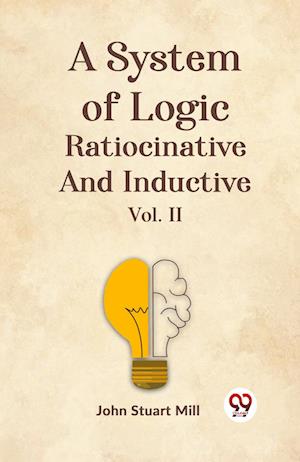 Cover for John Stuart Mill · A System of Logic Ratiocinative and Inductive (Paperback Bog) (2023)