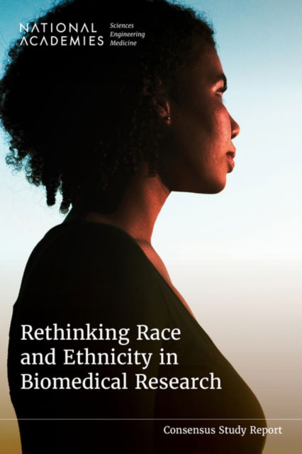 Cover for National Academies of Sciences, Engineering, and Medicine · Rethinking Race and Ethnicity in Biomedical Research (Book) (2025)