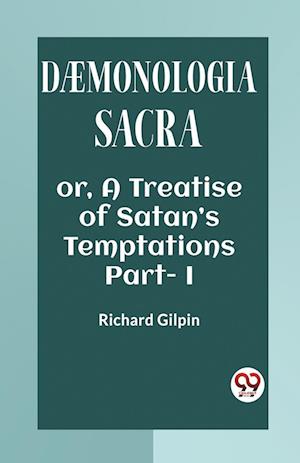 Cover for Richard Gilpin · DÆMONOLOGIA SACRAOR, A TREATISE OF SATAN’S TEMPTATIONS Part. I (Edition2023) (Paperback Book) (2023)