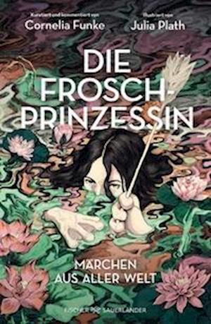 Cover for Cornelia Funke · Die Froschprinzessin. Märchen aus aller Welt (Book) (2024)