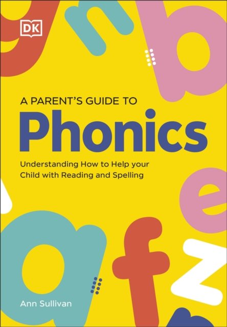 Cover for Dk · DK Super Phonics A Parent's Guide to Phonics: Understanding How to Help Your Child with Reading and Spelling - DK Super Phonics (Taschenbuch) (2024)