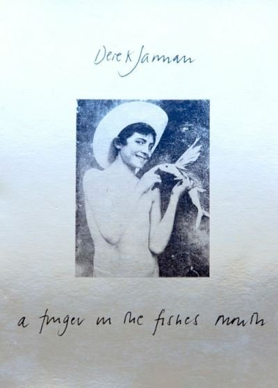 Cover for Derek Jarman · A Finger in the Fishes Mouth (Paperback Book) [Facsimile edition] (2024)