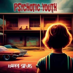 Cover for Psychotic Youth · Happy Songs (LP) (2023)