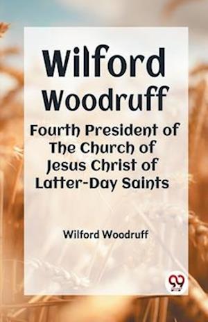 Cover for Wilford Woodruff · Wilford Woodruff Fourth President of the Church of Jesus Christ of Latter-Day Saints (Paperback Book) (2023)