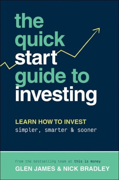 Cover for Glen James · The Quick-Start Guide to Investing: Learn How to Invest Simpler, Smarter and Sooner (Paperback Book) (2024)