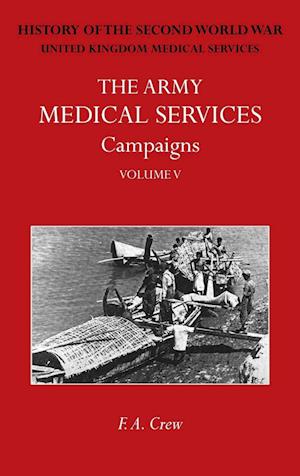 Cover for F A Crew · The Army Medical Services Campaigns Vol V : Official History of the Second World War. Burma (Innbunden bok) (2024)