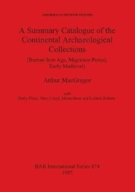 Cover for Ashmolean Museum. · A summary catalogue of the continental archeological collections (Roman iron age, migration period, early medieval) (N/A) (1997)