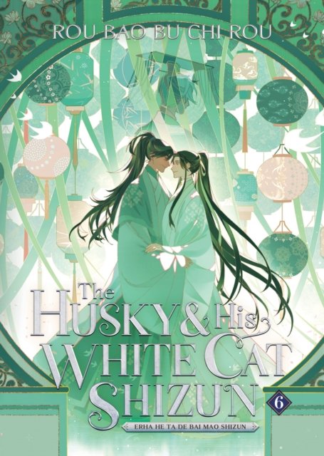 Cover for Rou Bao Bu Chi Rou · The Husky and His White Cat Shizun: Erha He Ta De Bai Mao Shizun (Novel) Vol. 6 - The Husky and His White Cat Shizun: Erha He Ta De Bai Mao Shizun (Novel) (Paperback Book) (2024)