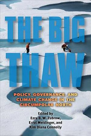 Cover for Ezra B. W. Zubrow · The Big Thaw: Policy, Governance, and Climate Change in the Circumpolar North - SUNY Press Open Access (Hardcover Book) (2019)