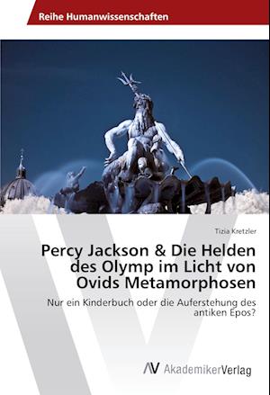 Cover for Tizia Kretzler · Percy Jackson &amp; Die Helden des Olymp im Licht von Ovids Metamorphosen (Paperback Book) (2017)