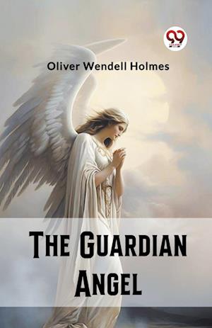 Cover for Oliver Wendell Holmes · The Guardian Angel (Edition2023) (Paperback Book) (2024)