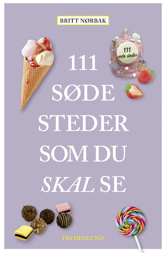 Cover for Britt Nørbak · 111 søde steder som du skal se (Hæftet bog) [1. udgave] (2024)
