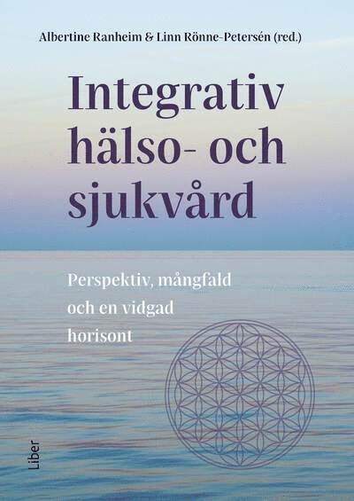 Cover for Linn Rönne-Petersén · Integrativ hälso- och sjukvård: Integrativ hälso- och sjukvård : Perspektiv, mångfald och en vidgad horisont (Book) (2025)