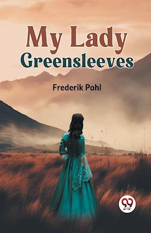 Cover for Frederik Pohl · My Lady Greensleeves (Paperback Book) (2023)