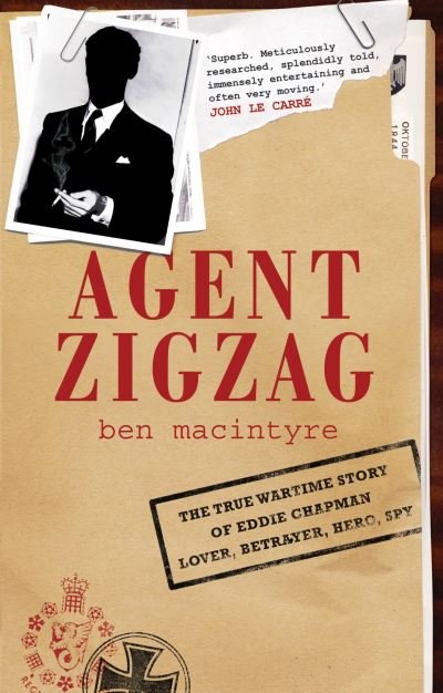 Cover for Ben Macintyre · Agent Zigzag: The True Wartime Story of Eddie Chapman: Lover, Traitor, Hero, Spy (Paperback Book) (2024)
