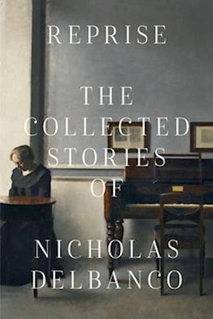 Cover for Nicholas Delbanco · Collected Stories: The Collected Stories of Nicholas Delbanco (Paperback Book) (2025)