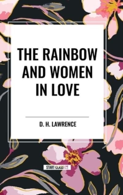 Cover for D H Lawrence · The Rainbow and Women in Love (Innbunden bok) (2024)
