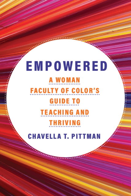 Cover for Chavella T. Pittman · Empowered Volume 7: A Woman Faculty of Color's Guide to Teaching and Thriving - Teaching, Engaging, and Thriving in Higher Ed (Hardcover Book) (2025)