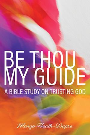 Cover for Margo Heath-dupre · Be Thou My Guide (Paperback Book) (2020)
