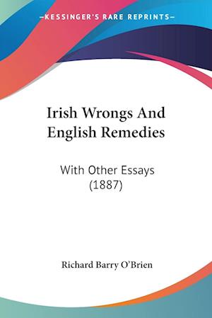Cover for Richard Barry O'Brien · Irish Wrongs And English Remedies (Paperback Book) (2009)