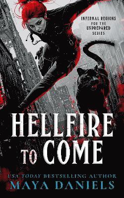 Cover for Maya Daniels · Hellfire To Come: Snarky Urban Fantasy Series - Infernal Regions For The Unprepared (Paperback Book) (2025)