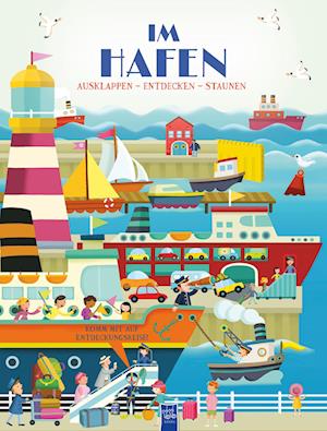 Cover for Anja De Lombaert · Ausklappen - Entdecken - Staunen: Im Hafen (Book) (2024)