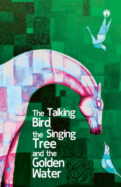 The Talking Bird, the Singing Tree, and the Golden Water - Na - Kirjat - Insight Publica - 9789389155648 - tiistai 2. kesäkuuta 2020