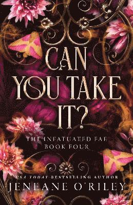 Cover for Jeneane O'Riley · Can You Take It? - Infatuated Fae (Paperback Book) (2025)