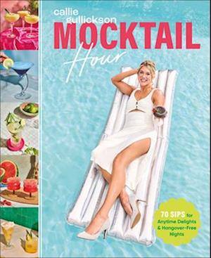 Cover for Callie Gullickson · Mocktail Hour: 70 Sips for Anytime Delights and Hangover-Free Nights (Hardcover bog) (2025)
