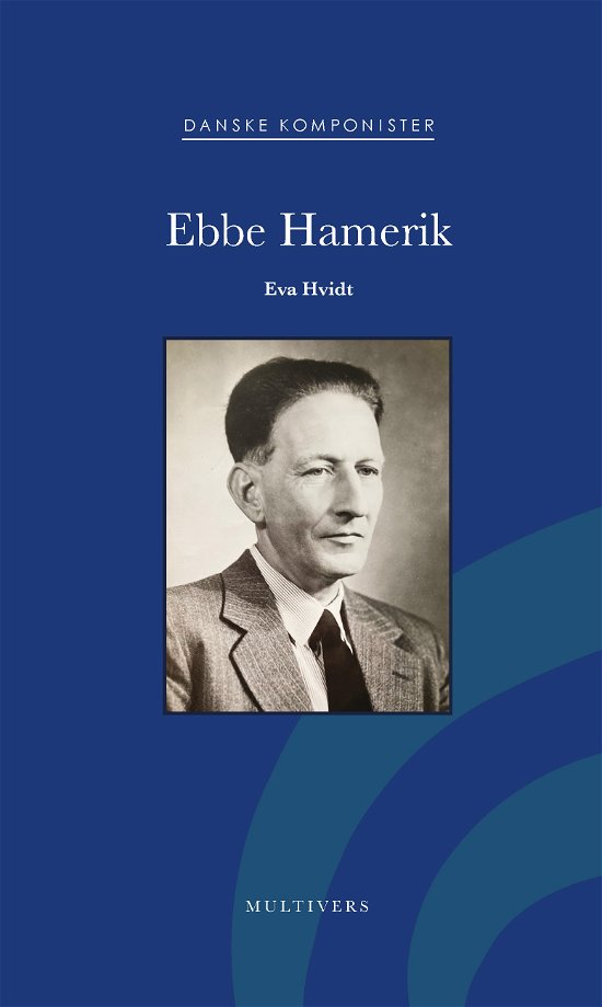 Cover for Eva Hvidt · Danske Komponister: Ebbe Hamerik (Sewn Spine Book) [1st edition] (2024)