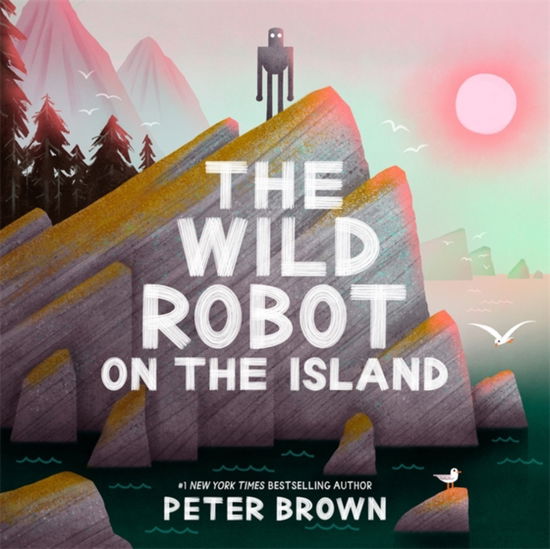 Cover for Peter Brown · The Wild Robot on the Island: a gorgeous picture book to introduce younger readers to the bestselling series (Paperback Book) (2025)