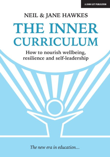 Cover for Jane Hawkes · The Inner Curriculum: How to develop Wellbeing, Resilience &amp; Self-leadership (Paperback Book) (2018)