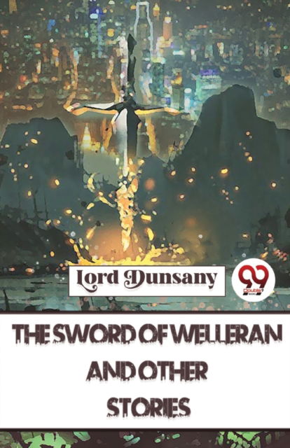 Cover for Lord Dunsany · The Sword of Welleran and Other Stories (Taschenbuch) (2023)