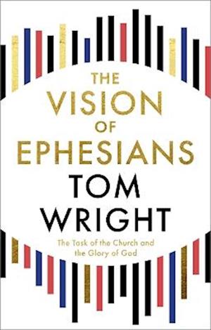 Cover for Tom Wright · The Vision of Ephesians: The Task of the Church and the Glory of God (Paperback Book) (2025)