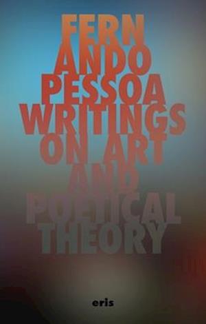 Cover for Fernando Pessoa · Writings on Art and Poetical Theory - Critical Century (Hardcover bog) [New edition] (2025)