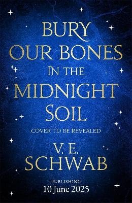 Cover for V. E. Schwab · Bury Our Bones in the Midnight Soil (Book) (2025)
