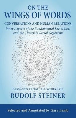 Cover for Rudolf Steiner · On the Wings of Words: Conversations and Human Relations: Inner Aspects of the Fundamental Social Law and the Threefold Social Organism (Taschenbuch) (2024)