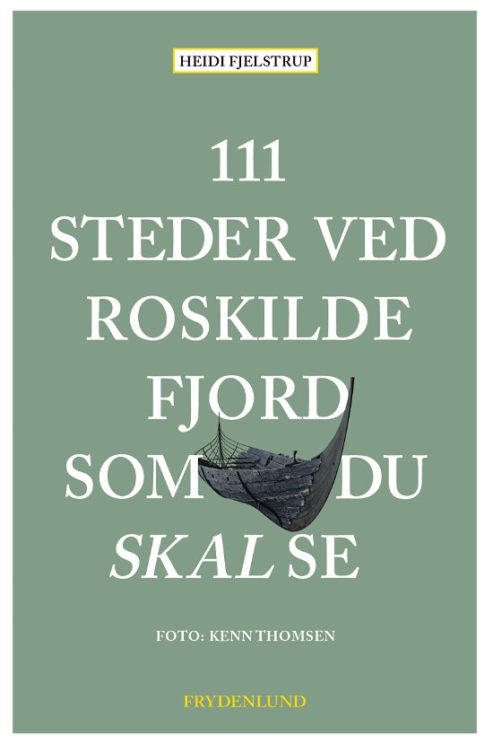 Cover for Heidi Fjelstrup · 111 steder ved Roskilde Fjord som du skal se (Sewn Spine Book) [1. Painos] (2024)