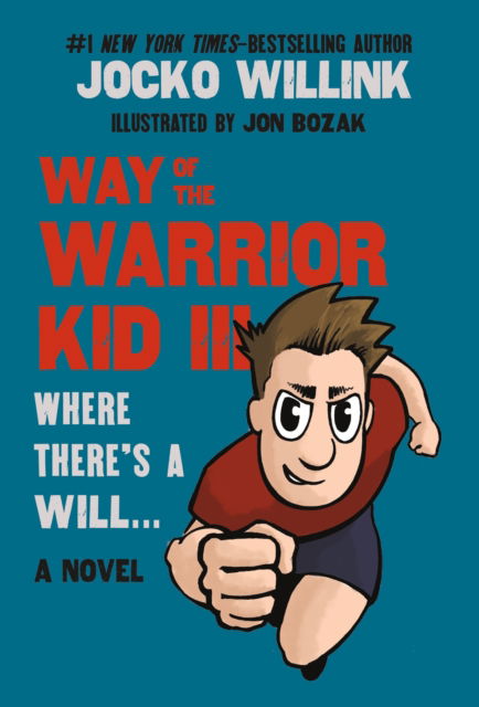 Cover for Jocko Willink · Way of the Warrior Kid III: Where There's a Will . . . : A Novel - Way of the Warrior Kid (Pocketbok) (2025)