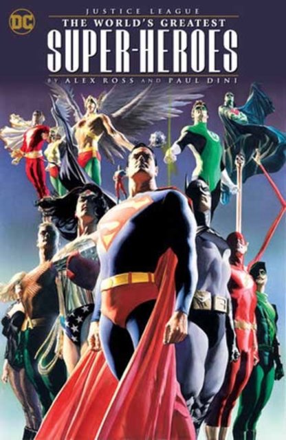 Cover for Paul Dini · Justice League: The World's Greatest Superheroes by Alex Ross &amp; Paul Dini (Paperback Book) [New edition] (2024)