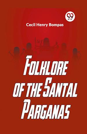 Cover for Cecil Henry Bompas · Folklore of the Santal Parganas (Paperback Book) (2023)