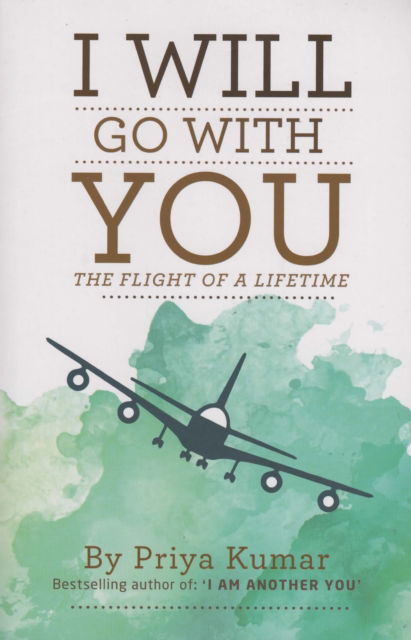 Cover for Priya Kumar · I Will Go with You: The Flight of a Lifetime (Paperback Book) (2018)