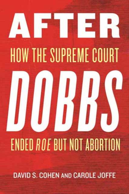 Cover for Carole Joffe · After Dobbs: How the Supreme Court Ended Roe but Not Abortion (Hardcover Book) (2025)