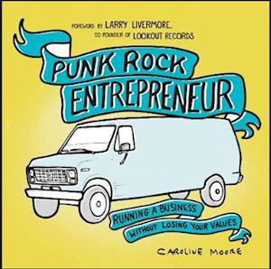 Punk Rock Entrepreneur, 2nd Ed.: Running a Business Without Losing Your Values - Caroline Moore - Bøger - Microcosm Publishing - 9781648415661 - 26. august 2025