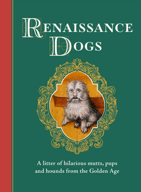 Cover for Author · Renaissance Dogs: A litter of hilarious mutts, pups and hounds from the Golden Age - Medieval Cats (Hardcover Book) (2025)
