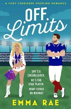 Cover for Emma Rae · Off Limits: A fiery, forbidden Cheerleader x Footballer romance (Paperback Book) (2025)